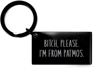 Bitch Please I'm from Patmos Keychain Christmas Gift for Women Her Funny