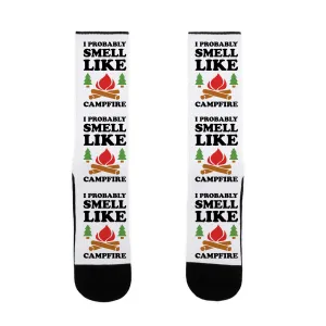 I Probably Smell Like Campfire Socks