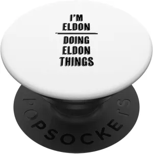I'm ELDON - Doing ELDON Things | Funny - First Name - PopSockets Swappable PopGrip