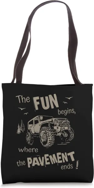 Off-road 4x4 The Fun Begins, Where the Pavement Ends 4WD Tote Bag