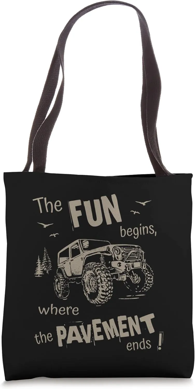 Off-road 4x4 The Fun Begins, Where the Pavement Ends 4WD Tote Bag