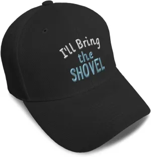 Speedy Pros Baseball Cap I'll Bring The Shovel Acrylic Dad Hats for Men & Women