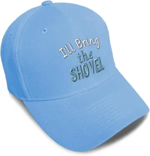 Speedy Pros Baseball Cap I'll Bring The Shovel Acrylic Dad Hats for Men & Women