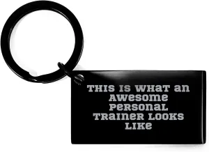 This Is What An Awesome Personal Trainer Looks Like, Inspirational Keychain Gifts for Men and Women, Stainless Steel, Black, Christmas Memorable Present